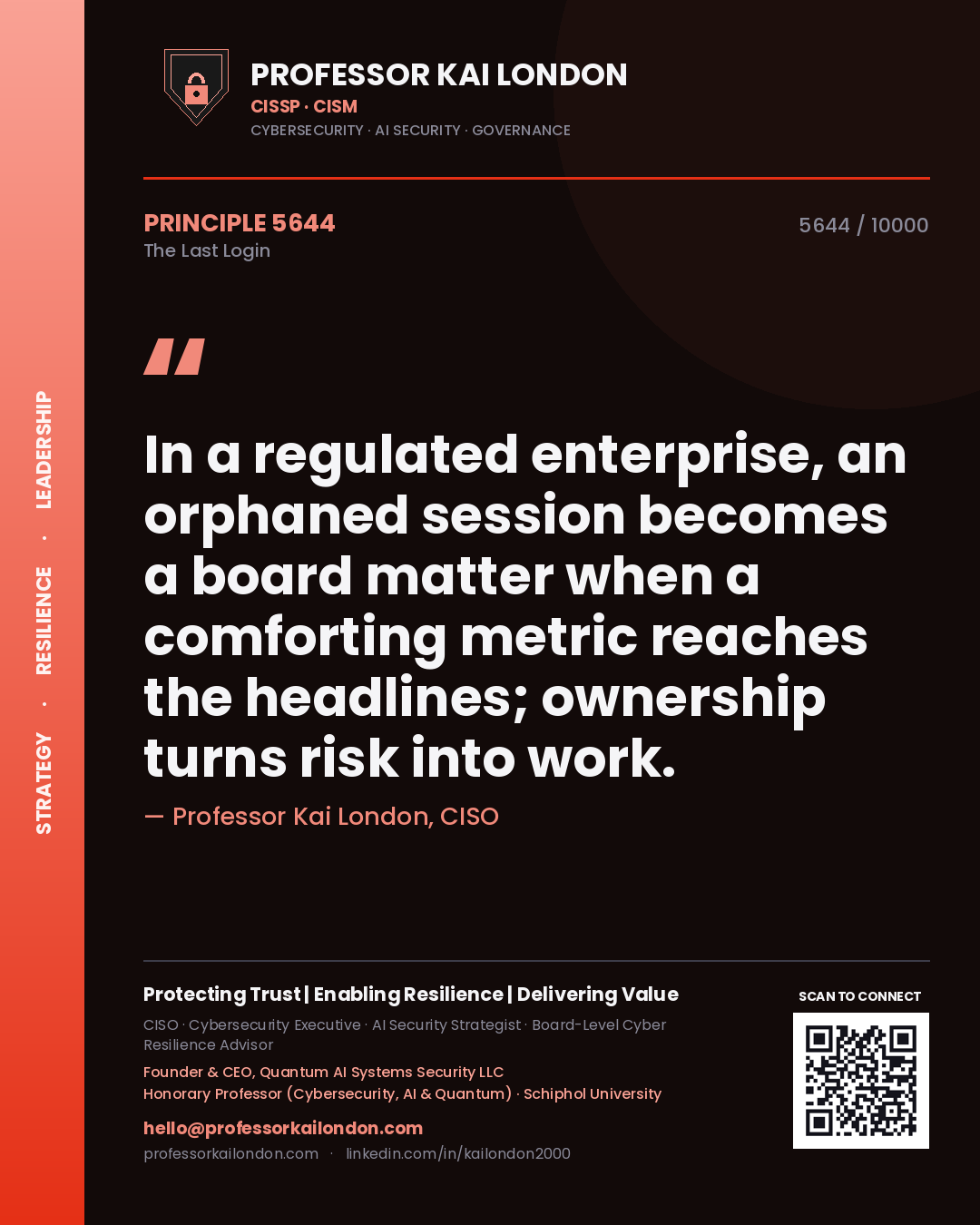 Quote card by Professor Kai London reading 'In a regulated enterprise, an orphaned session becomes a board matter when a comforting metric reaches the headlines; ownership turns risk into work.'. From the book The Last Login.