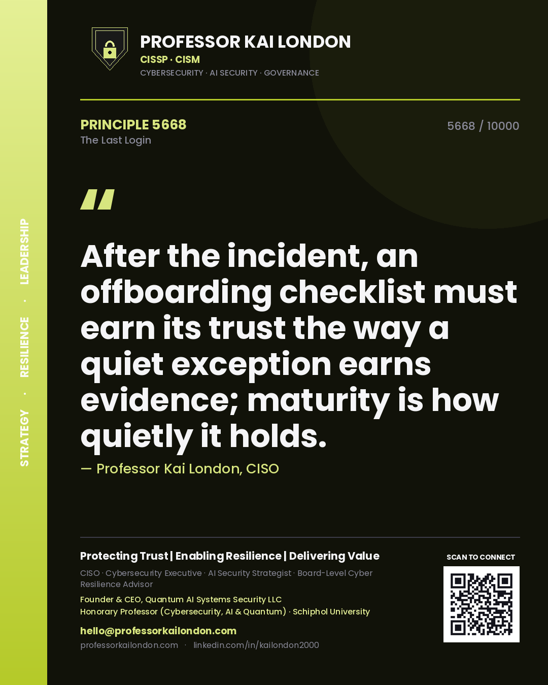 Professor Kai London principle 5668: After the incident, an offboarding checklist must earn its trust the way a quiet exception earns evidence; maturity is how quietly it holds.