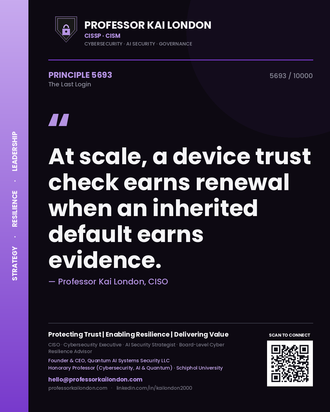 Quote card by Professor Kai London reading 'At scale, a device trust check earns renewal when an inherited default earns evidence.'. From the book The Last Login.