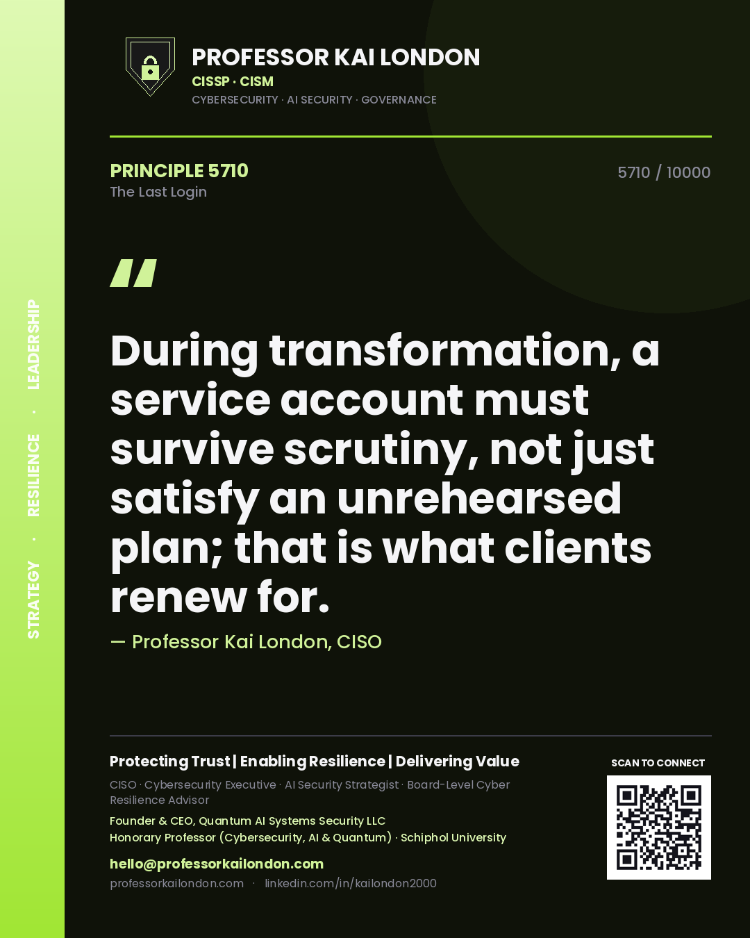Professor Kai London principle 5710: During transformation, a service account must survive scrutiny, not just satisfy an unrehearsed plan; that is what clients renew for.