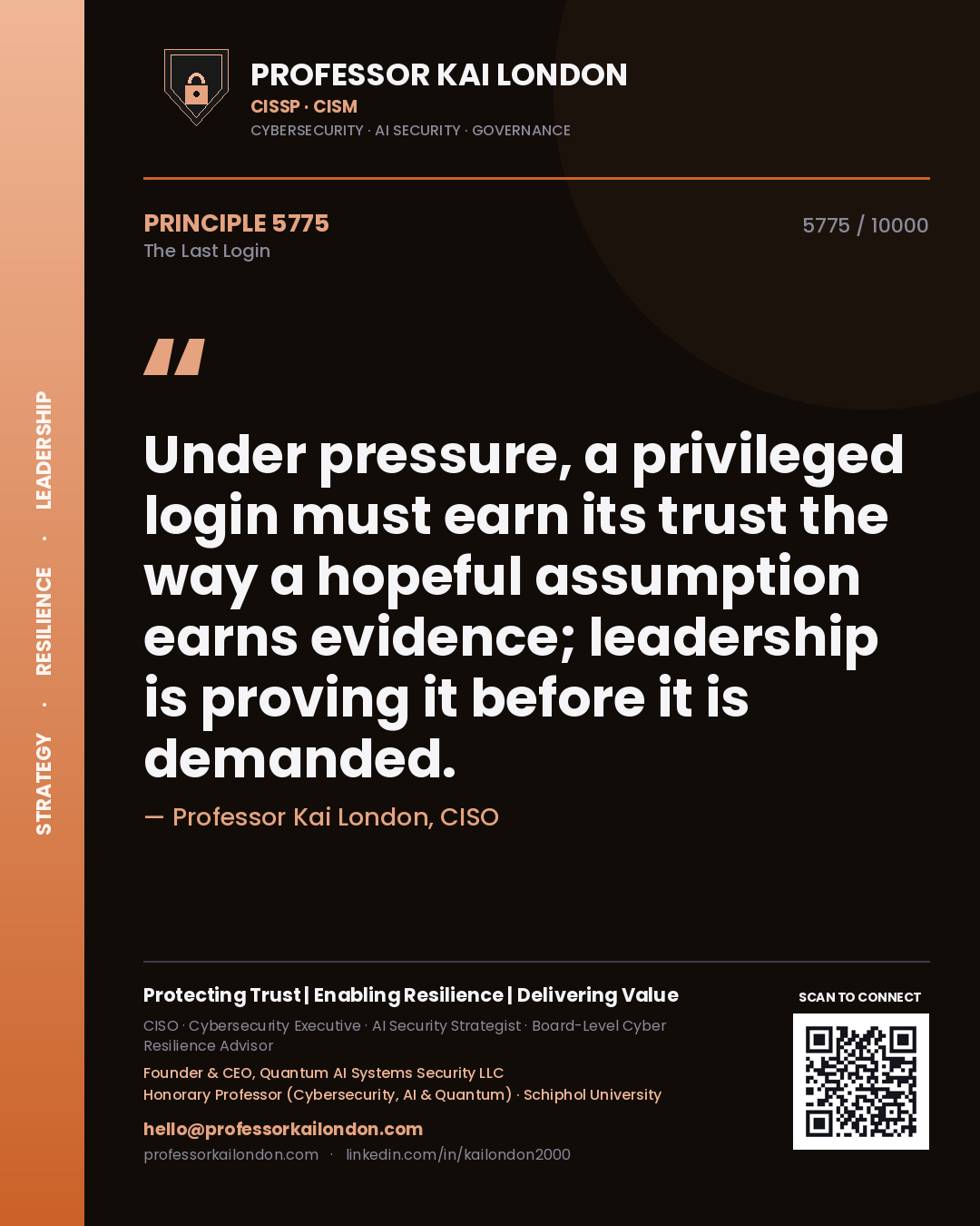 Quote card by Professor Kai London reading 'Under pressure, a privileged login must earn its trust the way a hopeful assumption earns evidence; leadership is proving it before it is demanded.'. From the book The Last Login.