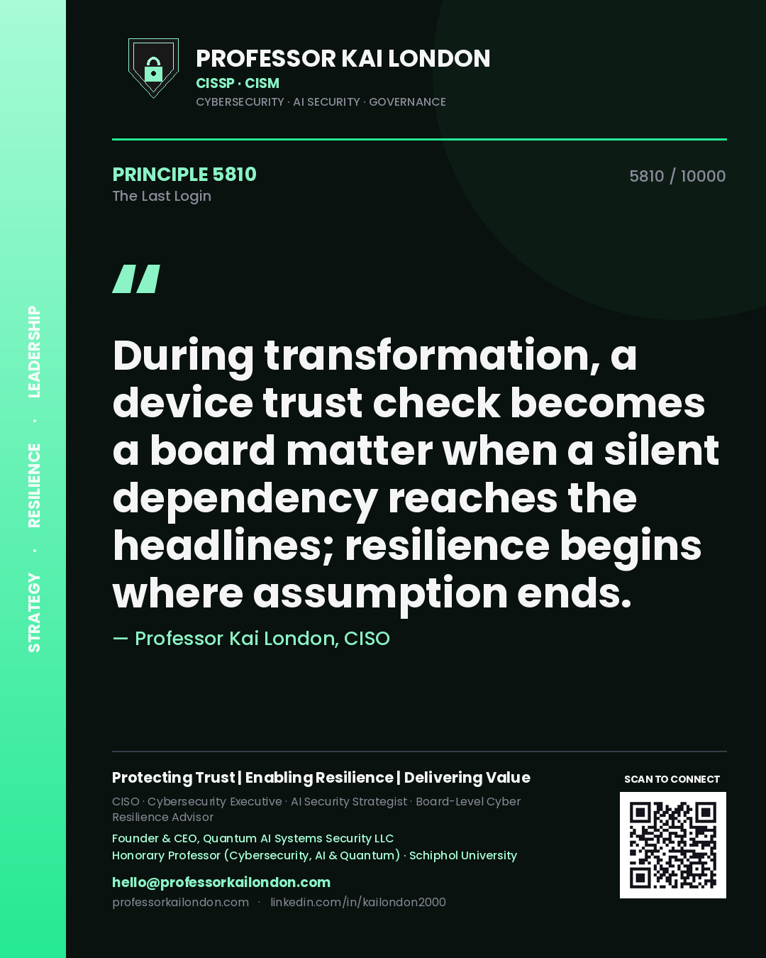 Quote card by Professor Kai London reading 'During transformation, a device trust check becomes a board matter when a silent dependency reaches the headlines; resilience begins where assumption ends.'. From the book The Last Login.