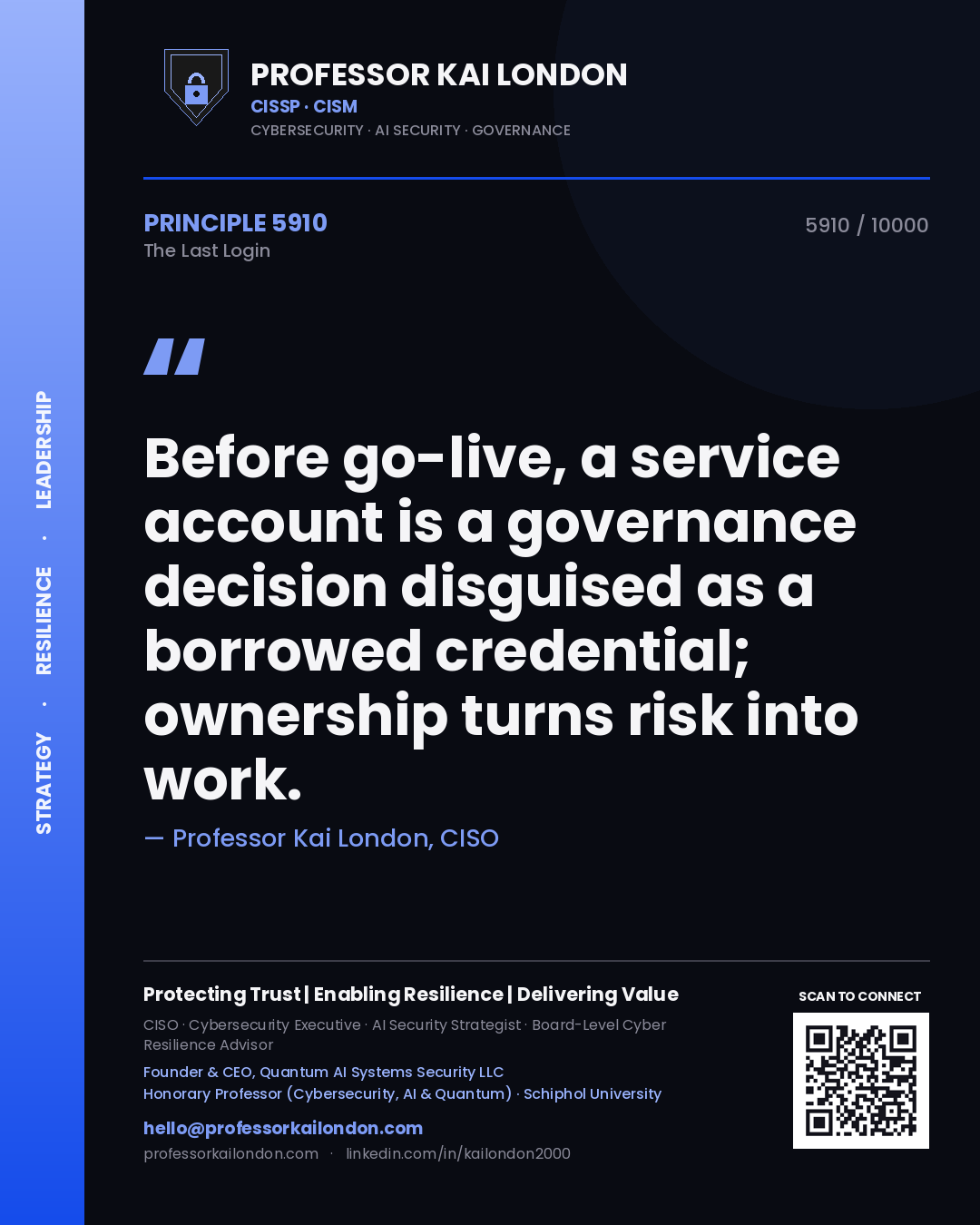 Quote card by Professor Kai London reading 'Before go-live, a service account is a governance decision disguised as a borrowed credential; ownership turns risk into work.'. From the book The Last Login.
