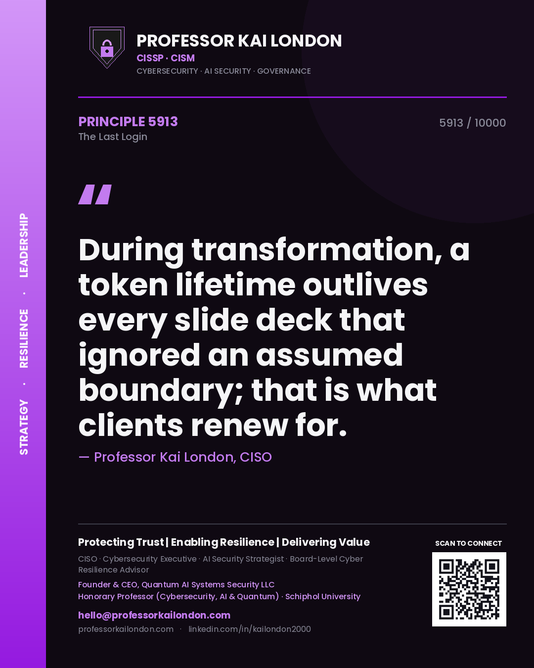 Quote card by Professor Kai London reading 'During transformation, a token lifetime outlives every slide deck that ignored an assumed boundary; that is what clients renew for.'. From the book The Last Login.