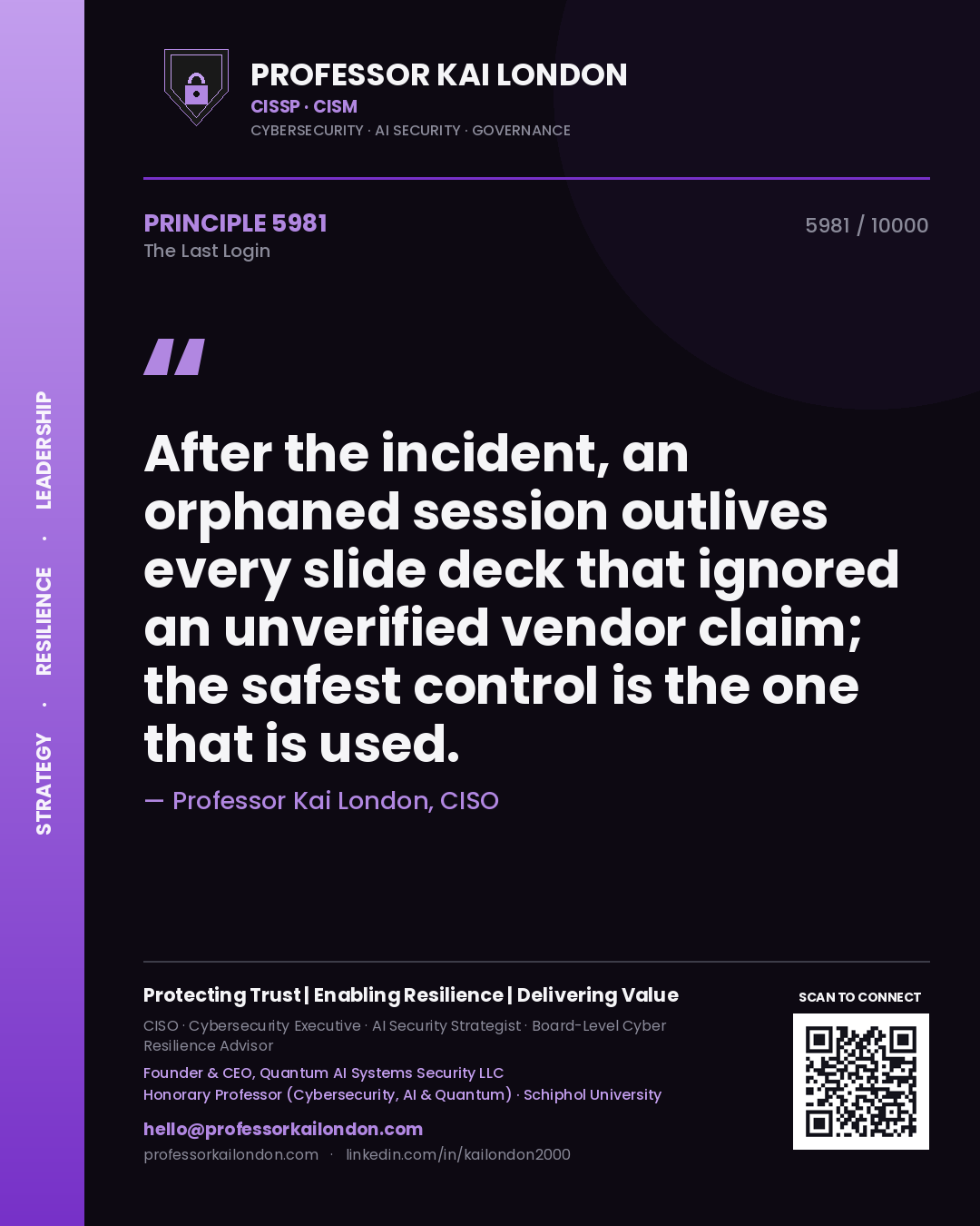 Professor Kai London principle 5981: After the incident, an orphaned session outlives every slide deck that ignored an unverified vendor claim; the safest control is the one that is used.