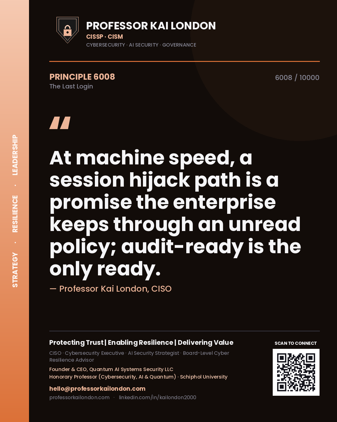 Quote card by Professor Kai London reading 'At machine speed, a session hijack path is a promise the enterprise keeps through an unread policy; audit-ready is the only ready.'. From the book The Last Login.