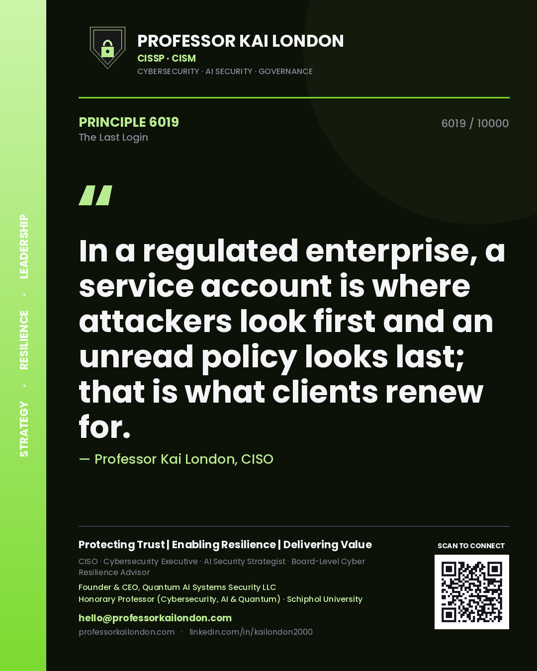 Professor Kai London principle 6019: In a regulated enterprise, a service account is where attackers look first and an unread policy looks last; that is what clients renew for.