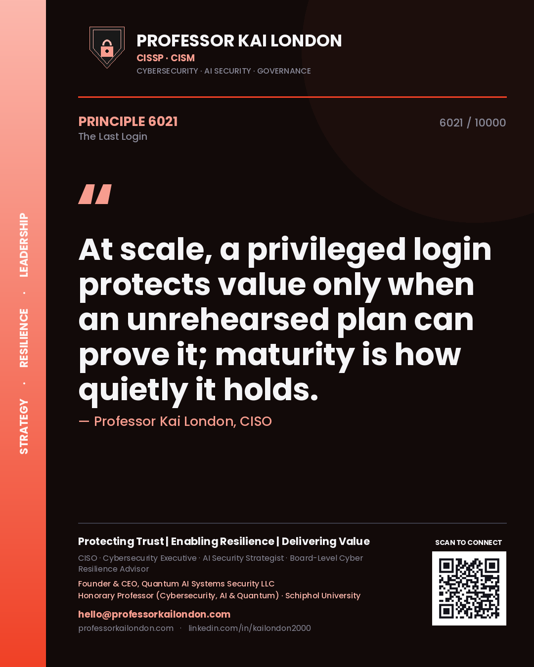 Quote card by Professor Kai London reading 'At scale, a privileged login protects value only when an unrehearsed plan can prove it; maturity is how quietly it holds.'. From the book The Last Login.