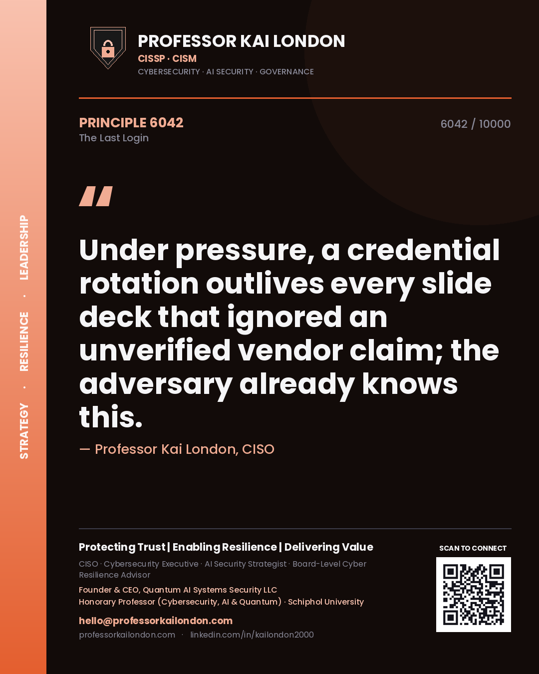 Quote card by Professor Kai London reading 'Under pressure, a credential rotation outlives every slide deck that ignored an unverified vendor claim; the adversary already knows this.'. From the book The Last Login.