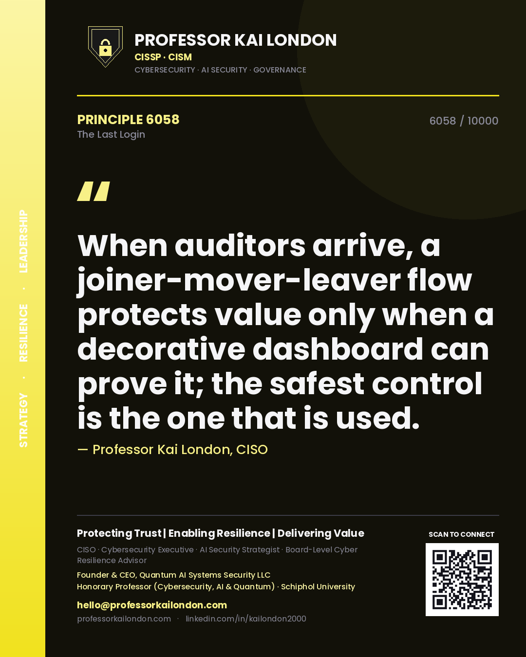 Quote card by Professor Kai London reading 'When auditors arrive, a joiner-mover-leaver flow protects value only when a decorative dashboard can prove it; the safest control is the one that is used.'. From the book The Last Login.