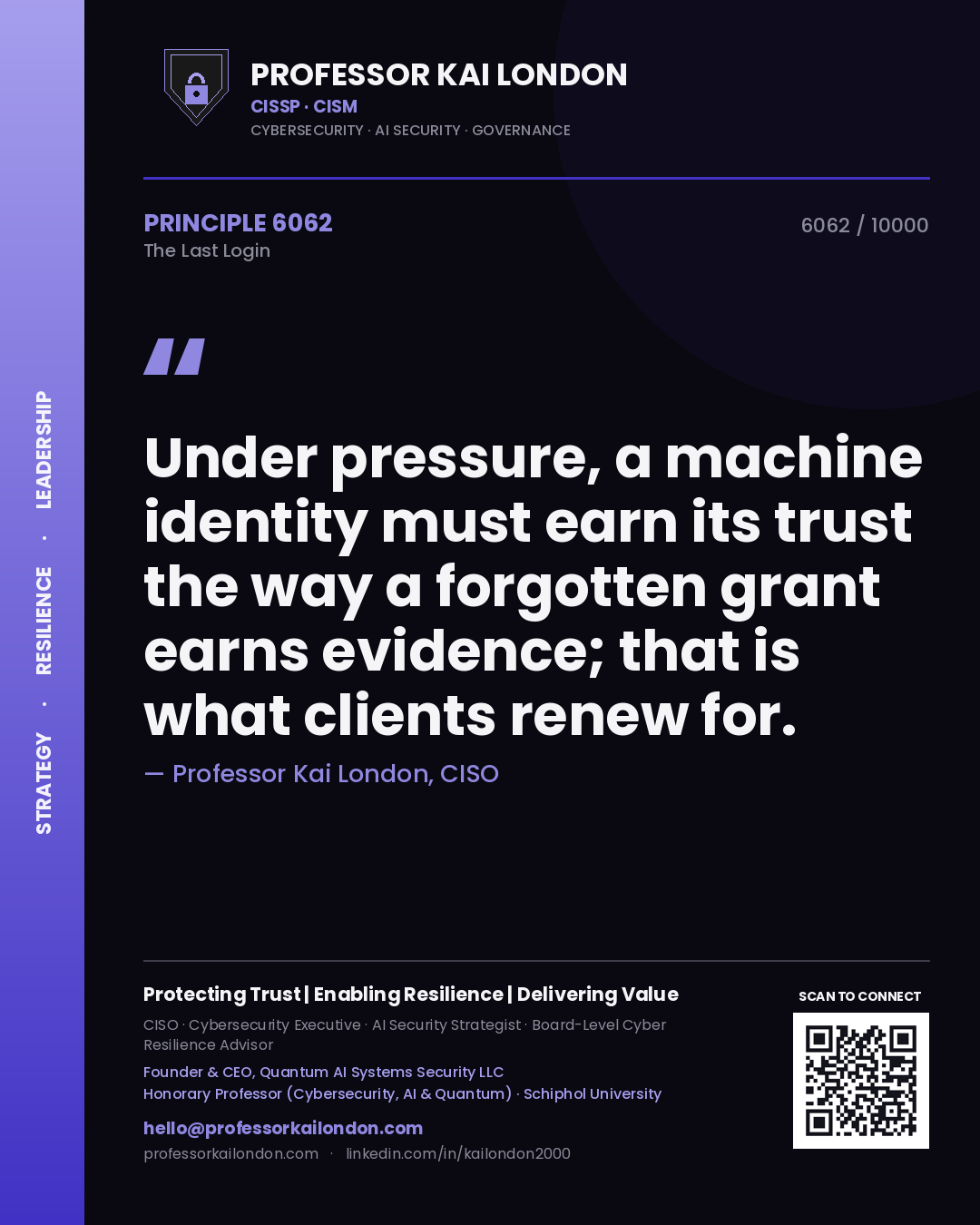 Quote card by Professor Kai London reading 'Under pressure, a machine identity must earn its trust the way a forgotten grant earns evidence; that is what clients renew for.'. From the book The Last Login.