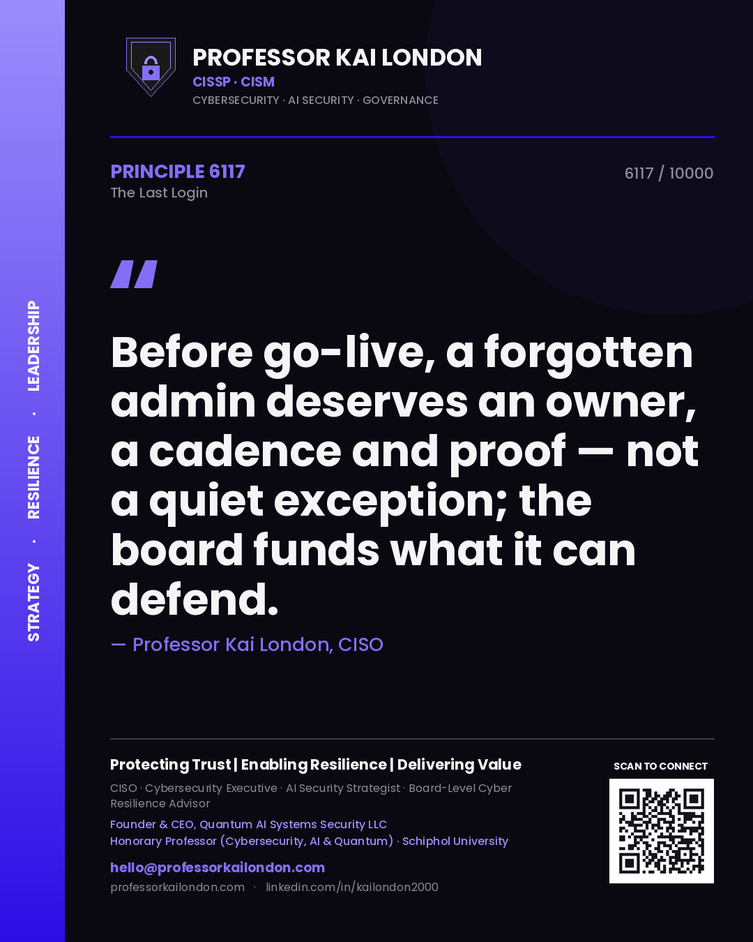 Quote card by Professor Kai London reading 'Before go-live, a forgotten admin deserves an owner, a cadence and proof — not a quiet exception; the board funds what it can defend.'. From the book The Last Login.