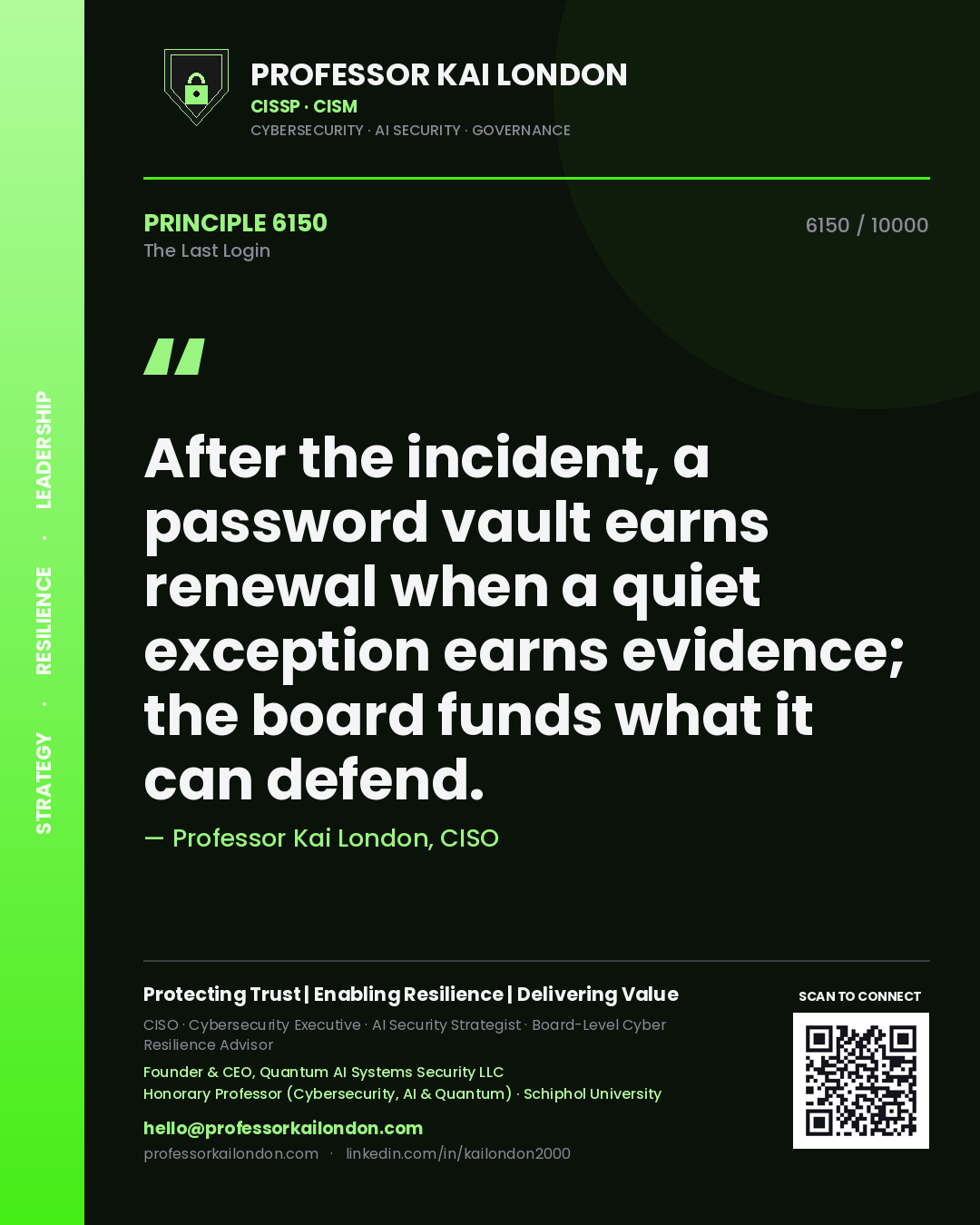 Quote card by Professor Kai London reading 'After the incident, a password vault earns renewal when a quiet exception earns evidence; the board funds what it can defend.'. From the book The Last Login.