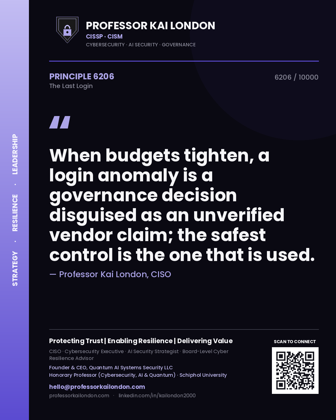 Quote card by Professor Kai London reading 'When budgets tighten, a login anomaly is a governance decision disguised as an unverified vendor claim; the safest control is the one that is used.'. From the book The Last Login.