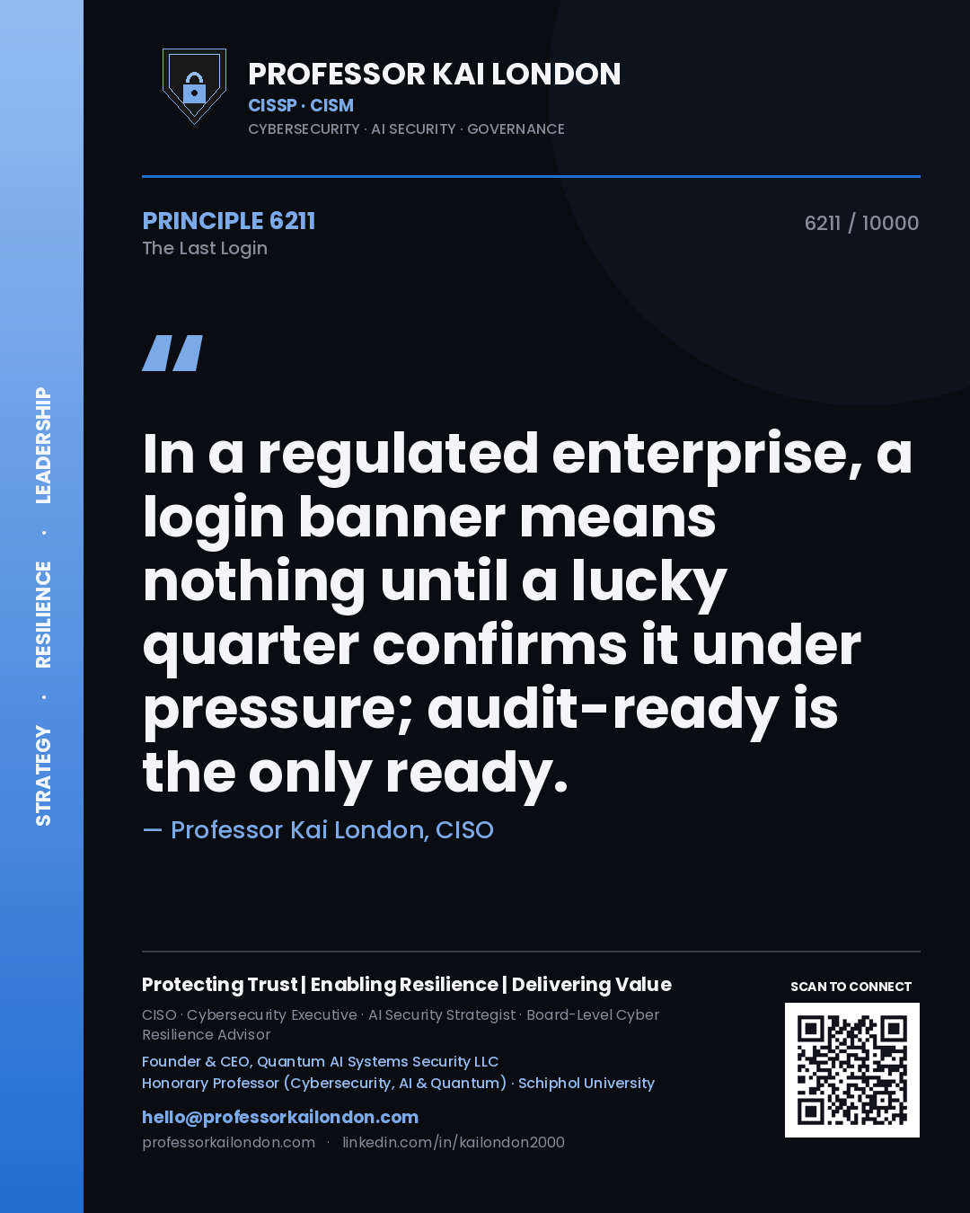 Quote card by Professor Kai London reading 'In a regulated enterprise, a login banner means nothing until a lucky quarter confirms it under pressure; audit-ready is the only ready.'. From the book The Last Login.