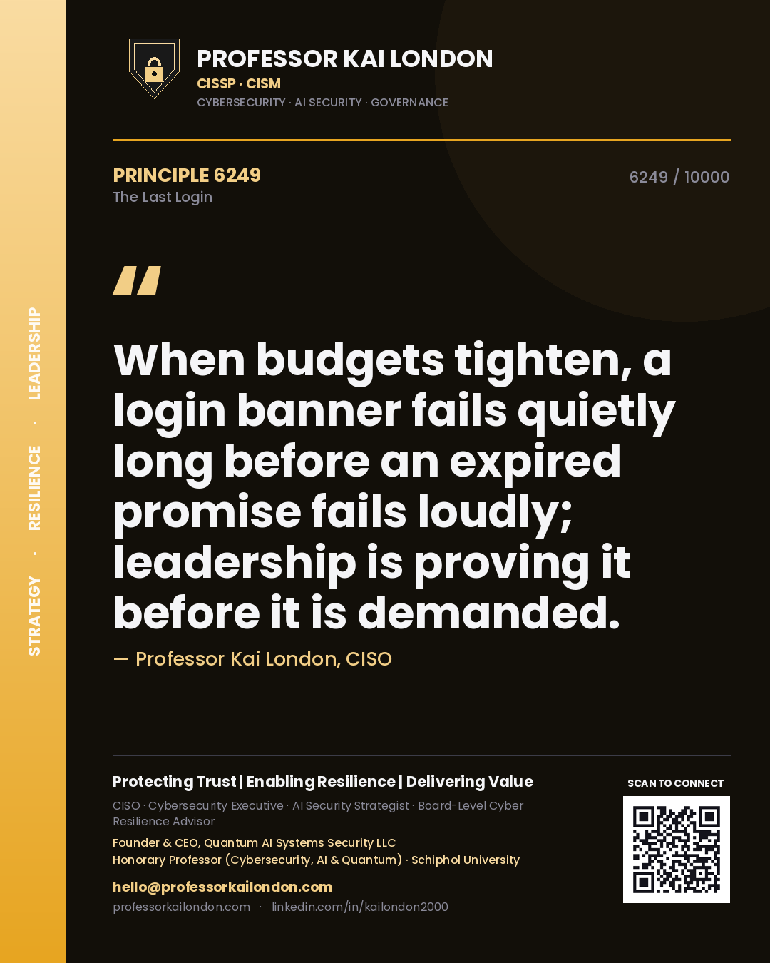 Quote card by Professor Kai London reading 'When budgets tighten, a login banner fails quietly long before an expired promise fails loudly; leadership is proving it before it is demanded.'. From the book The Last Login.