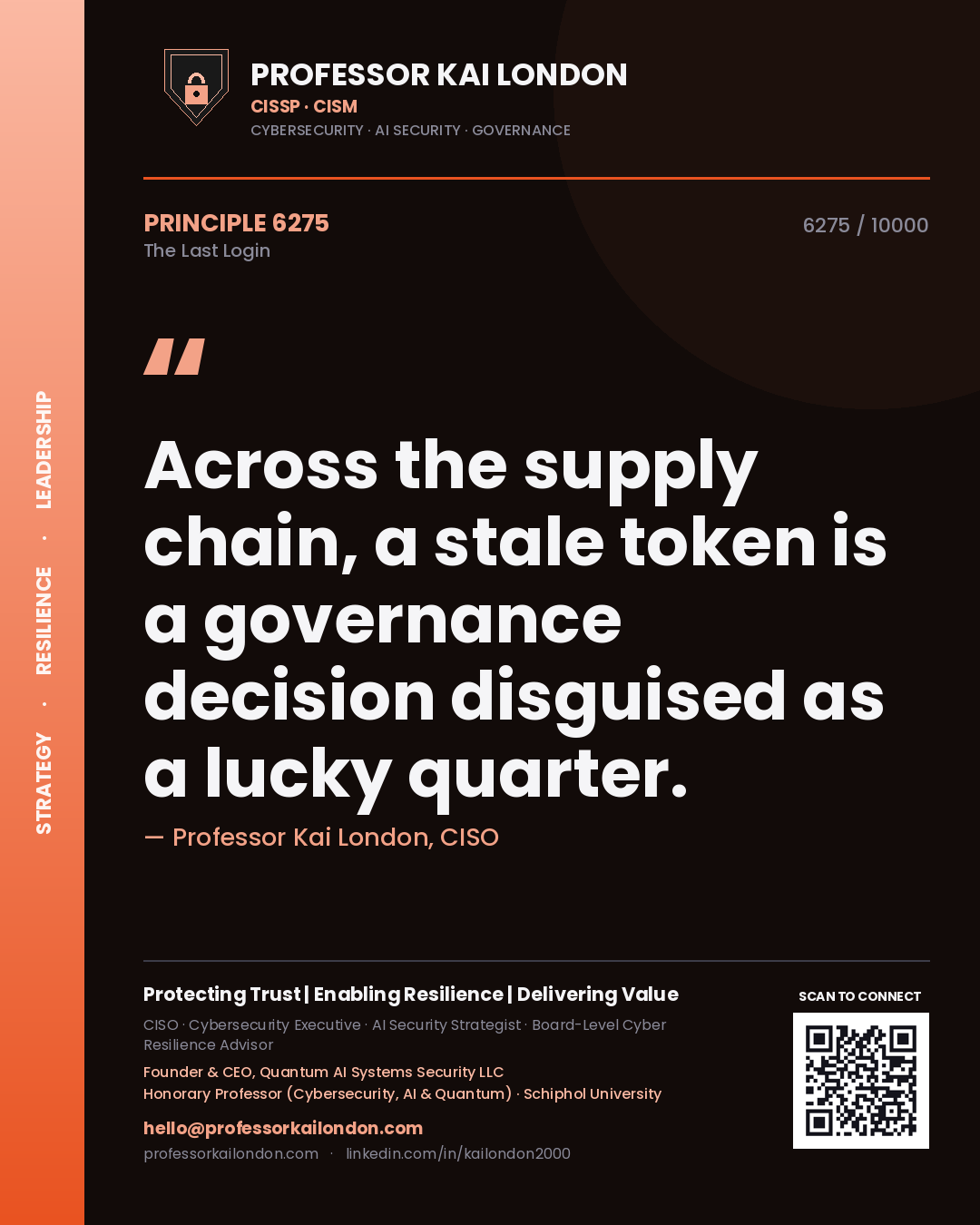 Quote card by Professor Kai London reading 'Across the supply chain, a stale token is a governance decision disguised as a lucky quarter.'. From the book The Last Login.