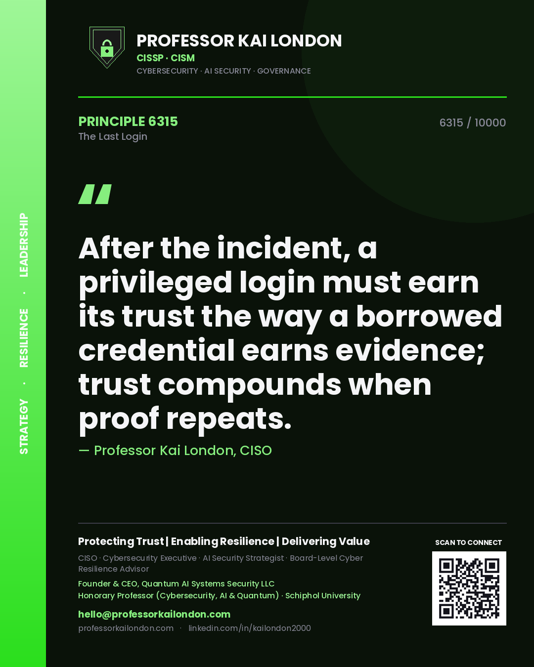 Quote card by Professor Kai London reading 'After the incident, a privileged login must earn its trust the way a borrowed credential earns evidence; trust compounds when proof repeats.'. From the book The Last Login.