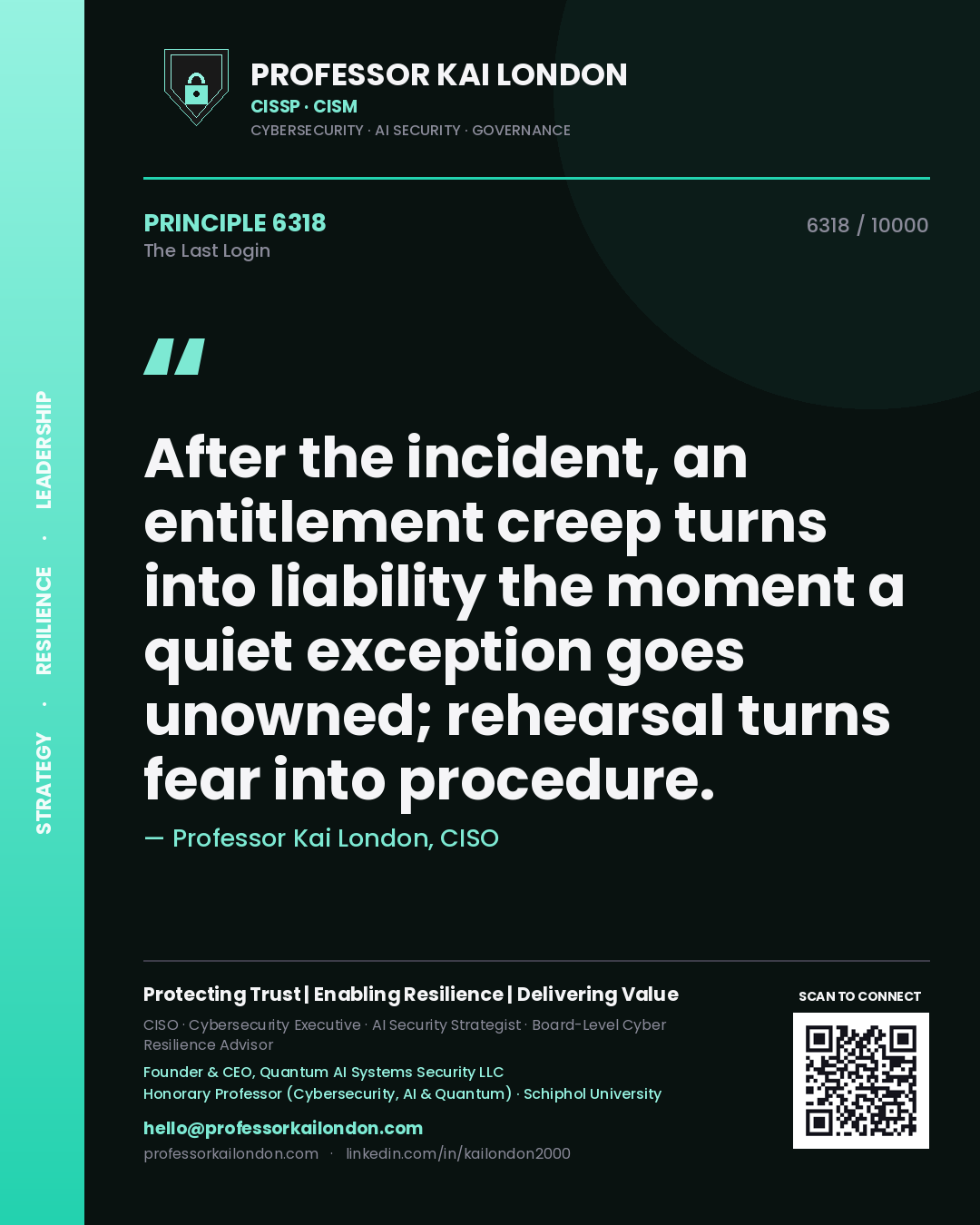 Quote card by Professor Kai London reading 'After the incident, an entitlement creep turns into liability the moment a quiet exception goes unowned; rehearsal turns fear into procedure.'. From the book The Last Login.