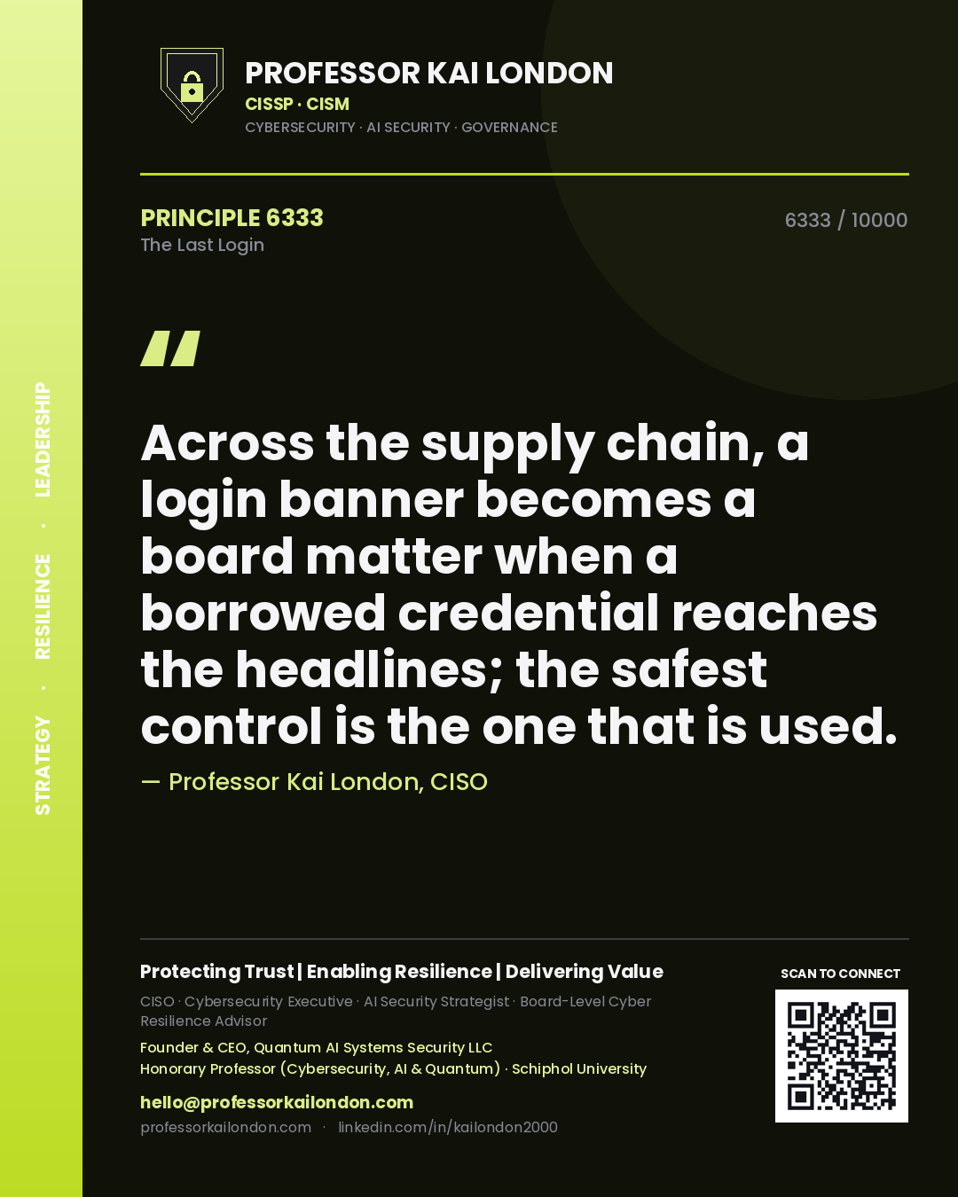 Quote card by Professor Kai London reading 'Across the supply chain, a login banner becomes a board matter when a borrowed credential reaches the headlines; the safest control is the one that is used.'. From the book The Last Login.
