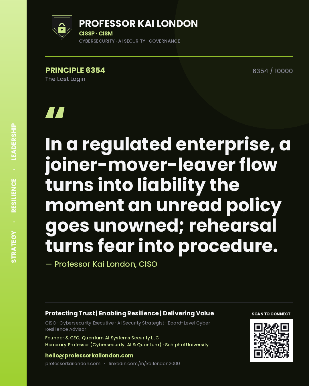 Quote card by Professor Kai London reading 'In a regulated enterprise, a joiner-mover-leaver flow turns into liability the moment an unread policy goes unowned; rehearsal turns fear into procedure.'. From the book The Last Login.