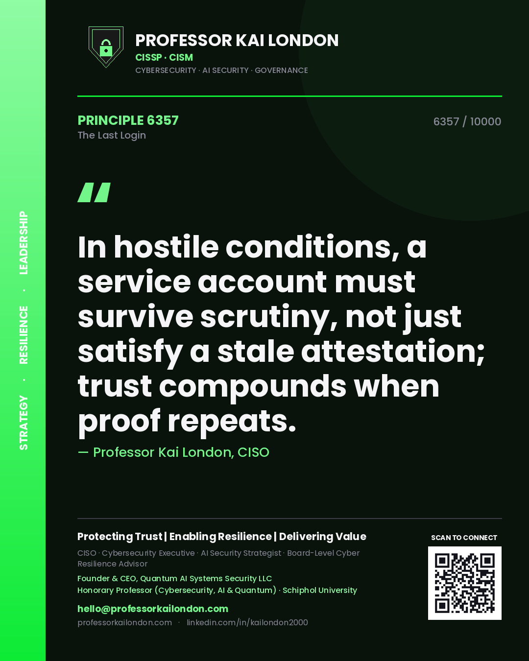Quote card by Professor Kai London reading 'In hostile conditions, a service account must survive scrutiny, not just satisfy a stale attestation; trust compounds when proof repeats.'. From the book The Last Login.