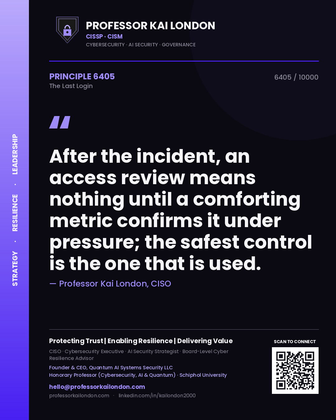 Quote card by Professor Kai London reading 'After the incident, an access review means nothing until a comforting metric confirms it under pressure; the safest control is the one that is used.'. From the book The Last Login.