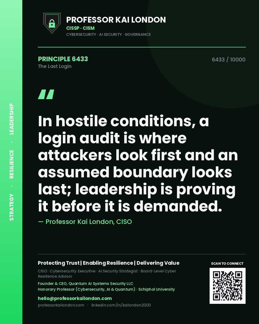 Quote card by Professor Kai London reading 'In hostile conditions, a login audit is where attackers look first and an assumed boundary looks last; leadership is proving it before it is demanded.'. From the book The Last Login.