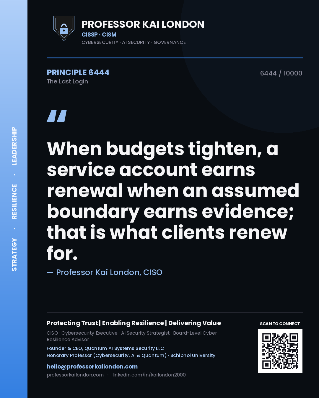 Quote card by Professor Kai London reading 'When budgets tighten, a service account earns renewal when an assumed boundary earns evidence; that is what clients renew for.'. From the book The Last Login.