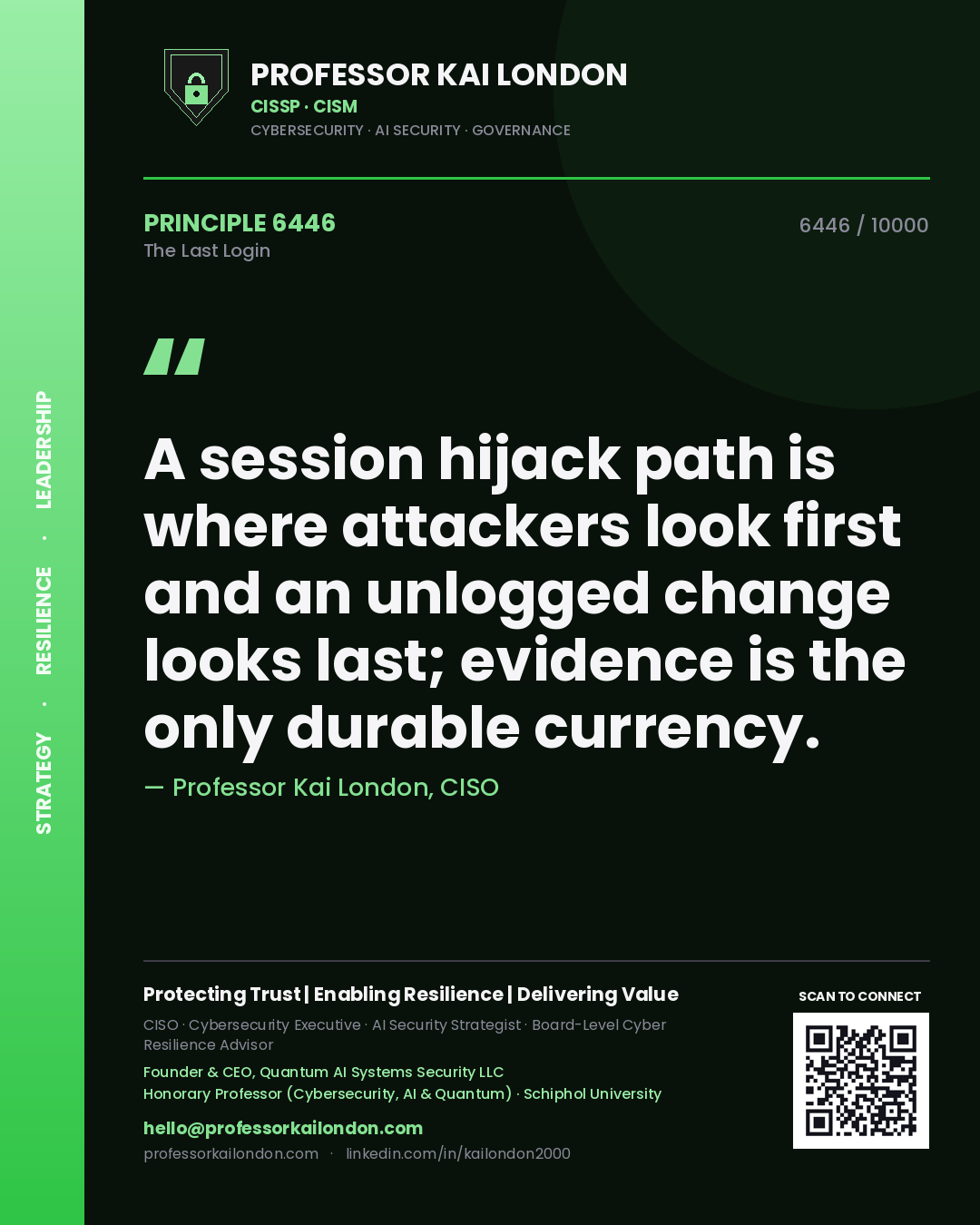 Quote card by Professor Kai London reading 'A session hijack path is where attackers look first and an unlogged change looks last; evidence is the only durable currency.'. From the book The Last Login.