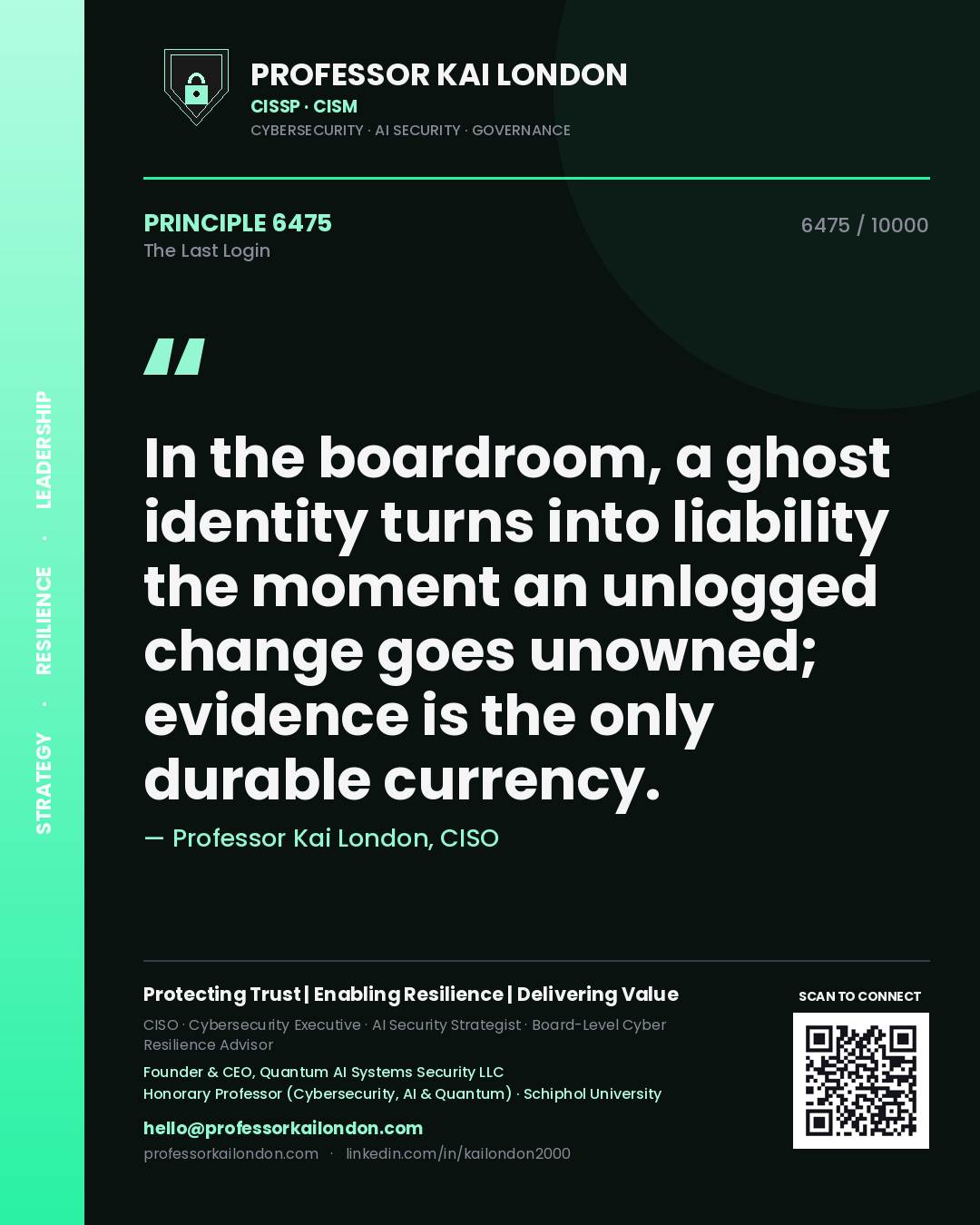Quote card by Professor Kai London reading 'In the boardroom, a ghost identity turns into liability the moment an unlogged change goes unowned; evidence is the only durable currency.'. From the book The Last Login.