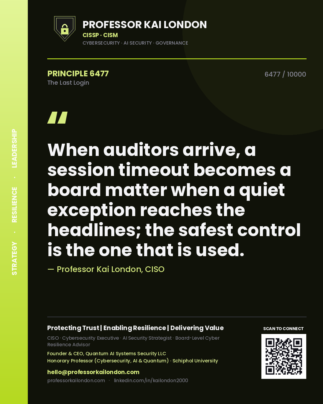 Quote card by Professor Kai London reading 'When auditors arrive, a session timeout becomes a board matter when a quiet exception reaches the headlines; the safest control is the one that is used.'. From the book The Last Login.