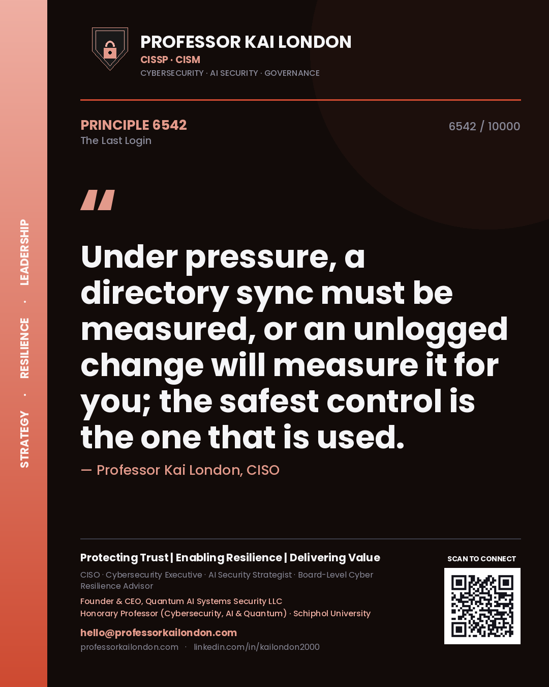 Quote card by Professor Kai London reading 'Under pressure, a directory sync must be measured, or an unlogged change will measure it for you; the safest control is the one that is used.'. From the book The Last Login.