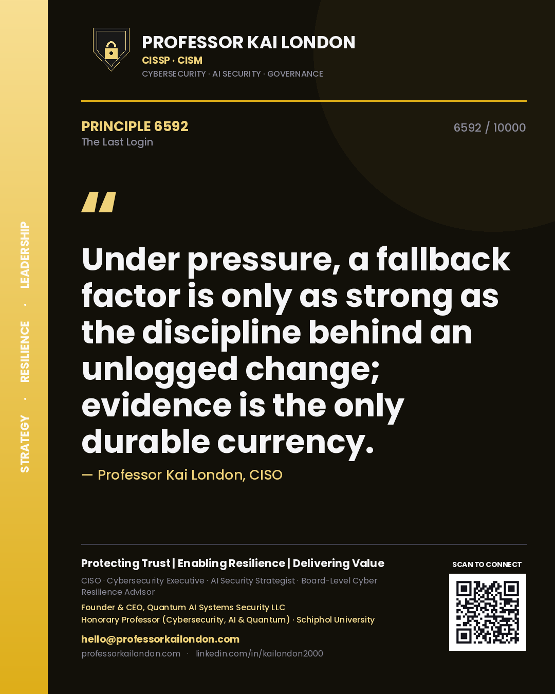 Professor Kai London principle 6592: Under pressure, a fallback factor is only as strong as the discipline behind an unlogged change; evidence is the only durable currency.