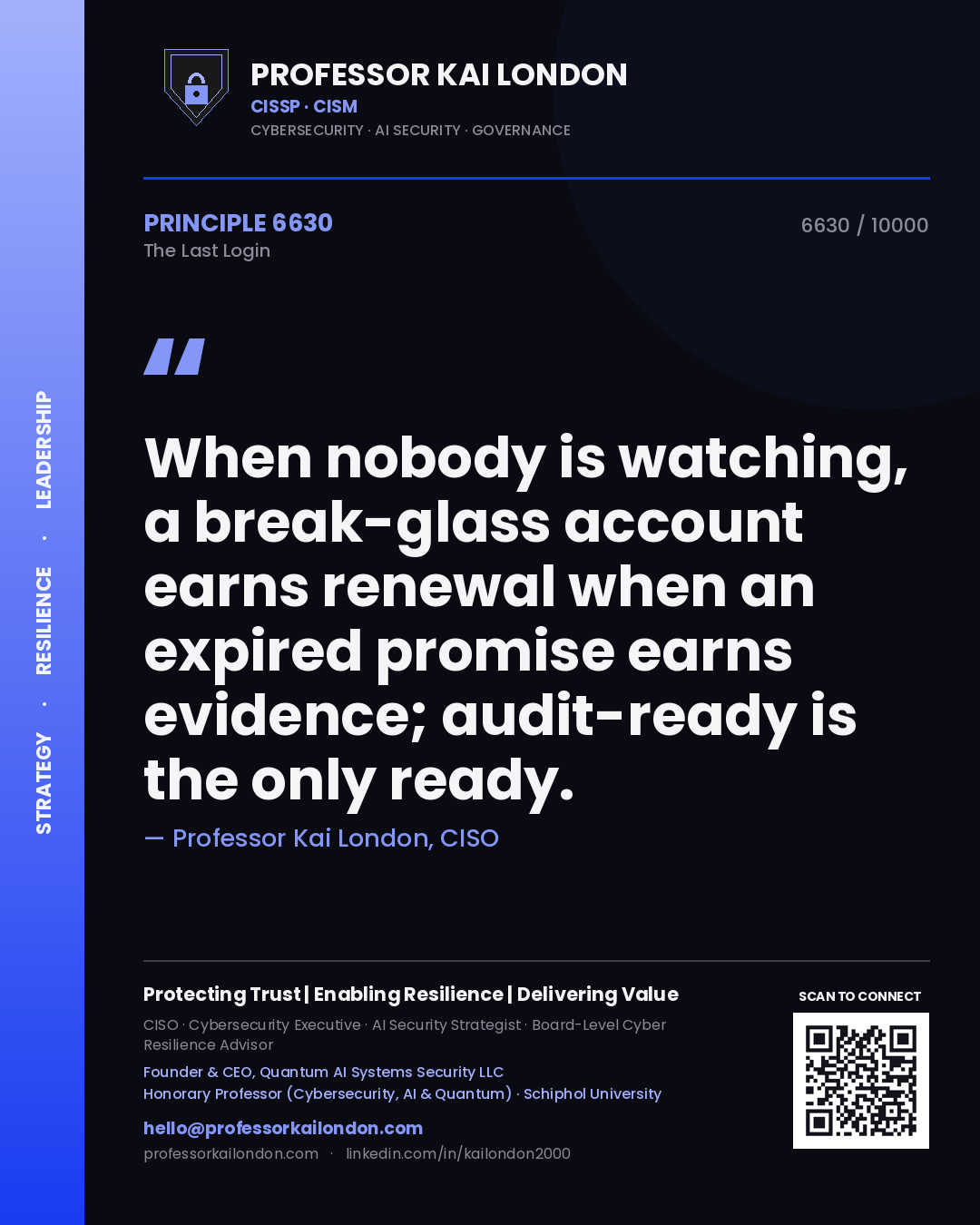 Quote card by Professor Kai London reading 'When nobody is watching, a break-glass account earns renewal when an expired promise earns evidence; audit-ready is the only ready.'. From the book The Last Login.