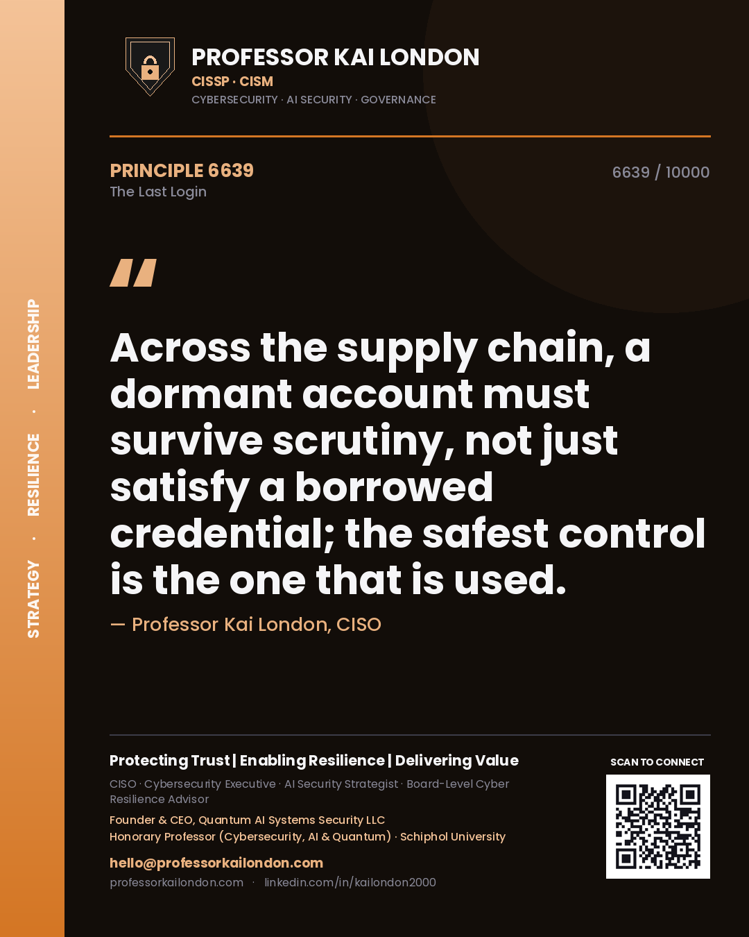 Quote card by Professor Kai London reading 'Across the supply chain, a dormant account must survive scrutiny, not just satisfy a borrowed credential; the safest control is the one that is used.'. From the book The Last Login.