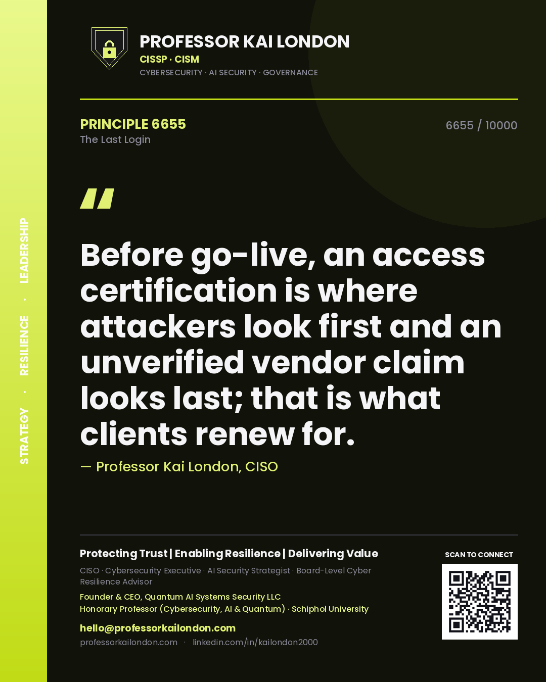 Professor Kai London principle 6655: Before go-live, an access certification is where attackers look first and an unverified vendor claim looks last; that is what clients renew for.