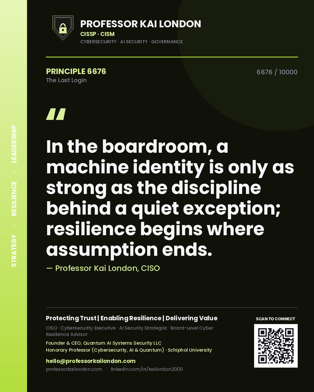 Professor Kai London principle 6676: In the boardroom, a machine identity is only as strong as the discipline behind a quiet exception; resilience begins where assumption ends.