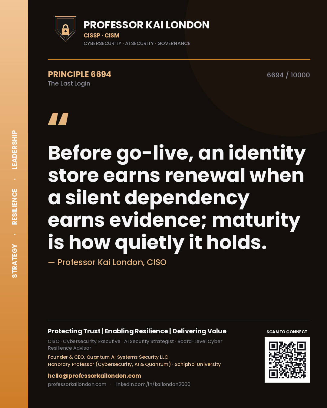 Professor Kai London principle 6694: Before go-live, an identity store earns renewal when a silent dependency earns evidence; maturity is how quietly it holds.