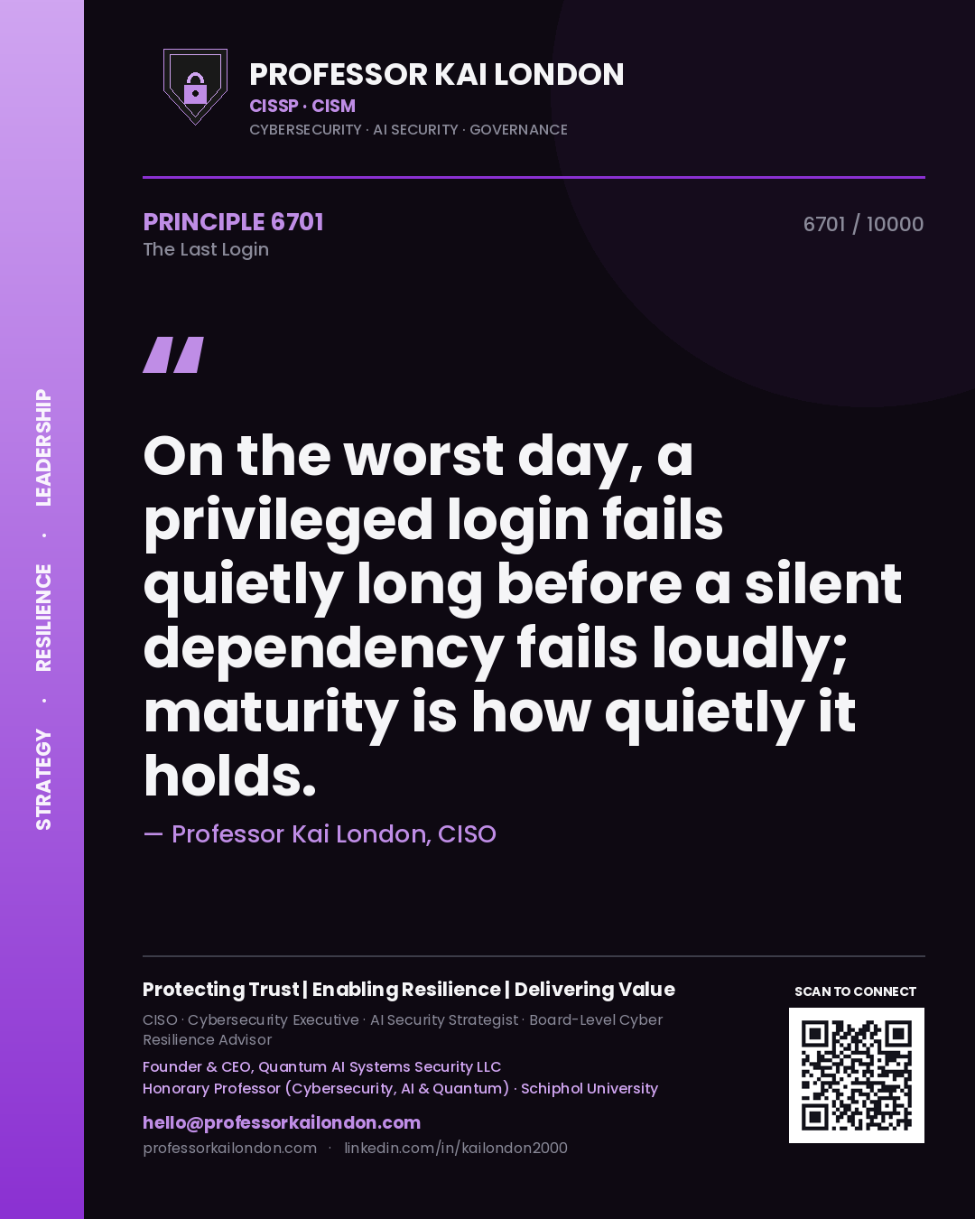 Quote card by Professor Kai London reading 'On the worst day, a privileged login fails quietly long before a silent dependency fails loudly; maturity is how quietly it holds.'. From the book The Last Login.
