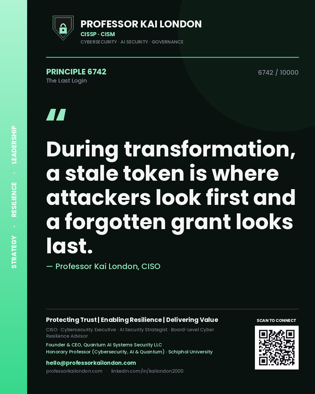 Professor Kai London principle 6742: During transformation, a stale token is where attackers look first and a forgotten grant looks last.