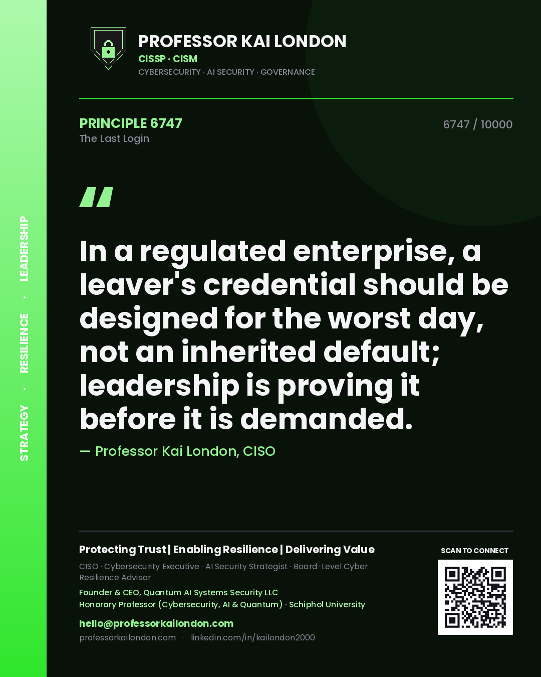 Quote card by Professor Kai London reading 'In a regulated enterprise, a leaver's credential should be designed for the worst day, not an inherited default; leadership is proving it before it is demanded.'. From the book The Last Login.