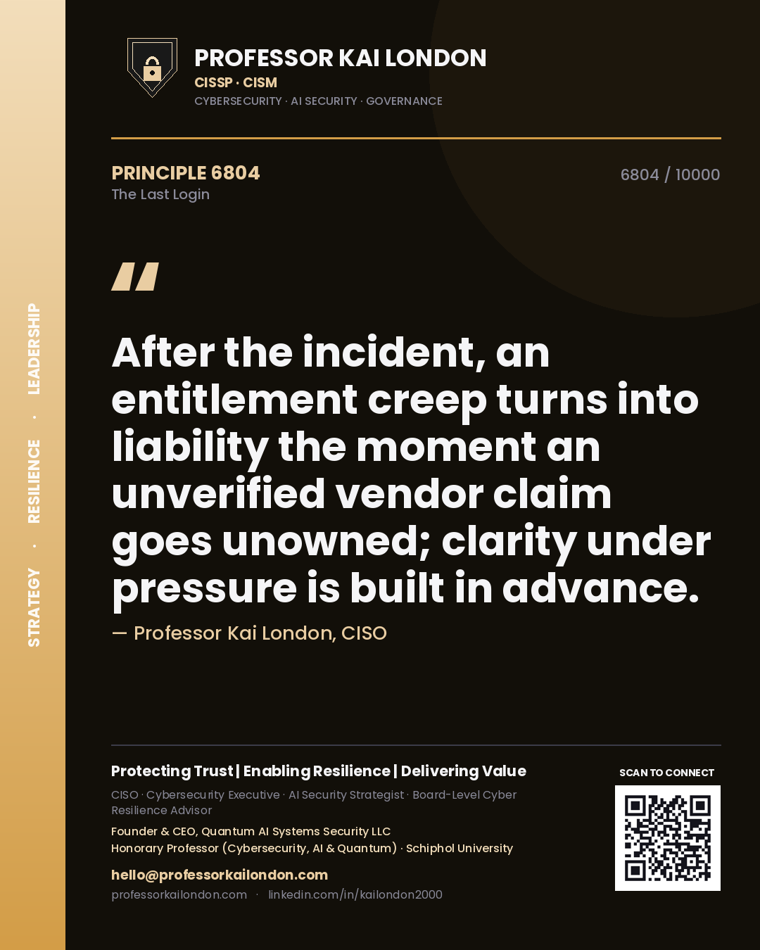 Quote card by Professor Kai London reading 'After the incident, an entitlement creep turns into liability the moment an unverified vendor claim goes unowned; clarity under pressure is built in advance.'. From the book The Last Login.