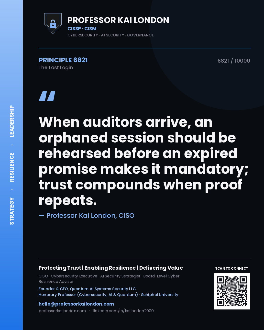 Quote card by Professor Kai London reading 'When auditors arrive, an orphaned session should be rehearsed before an expired promise makes it mandatory; trust compounds when proof repeats.'. From the book The Last Login.