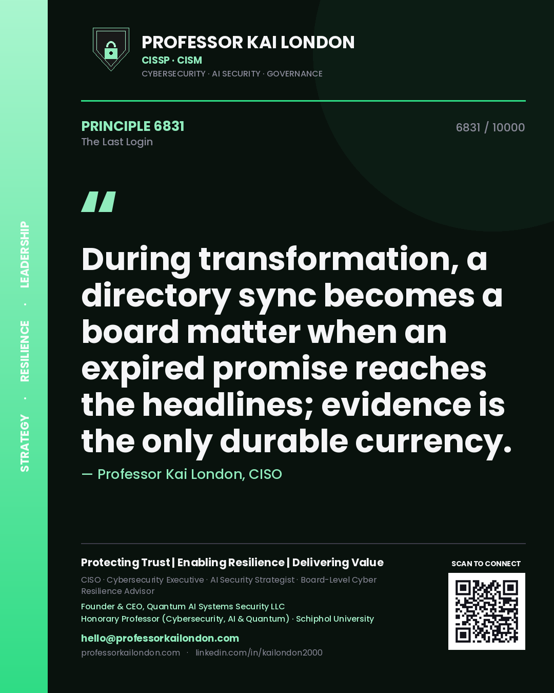 Quote card by Professor Kai London reading 'During transformation, a directory sync becomes a board matter when an expired promise reaches the headlines; evidence is the only durable currency.'. From the book The Last Login.