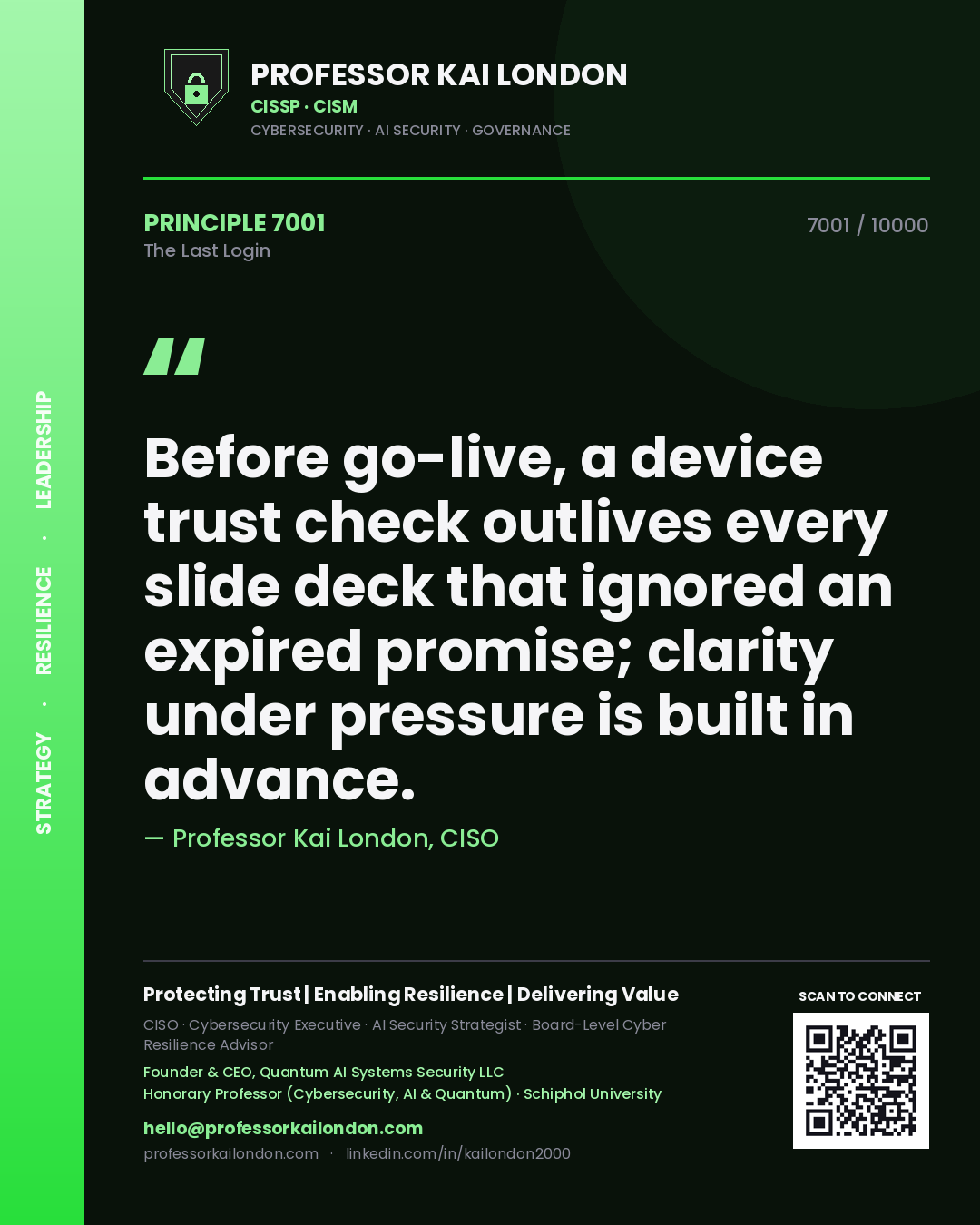 Quote card by Professor Kai London reading 'Before go-live, a device trust check outlives every slide deck that ignored an expired promise; clarity under pressure is built in advance.'. From the book The Last Login.