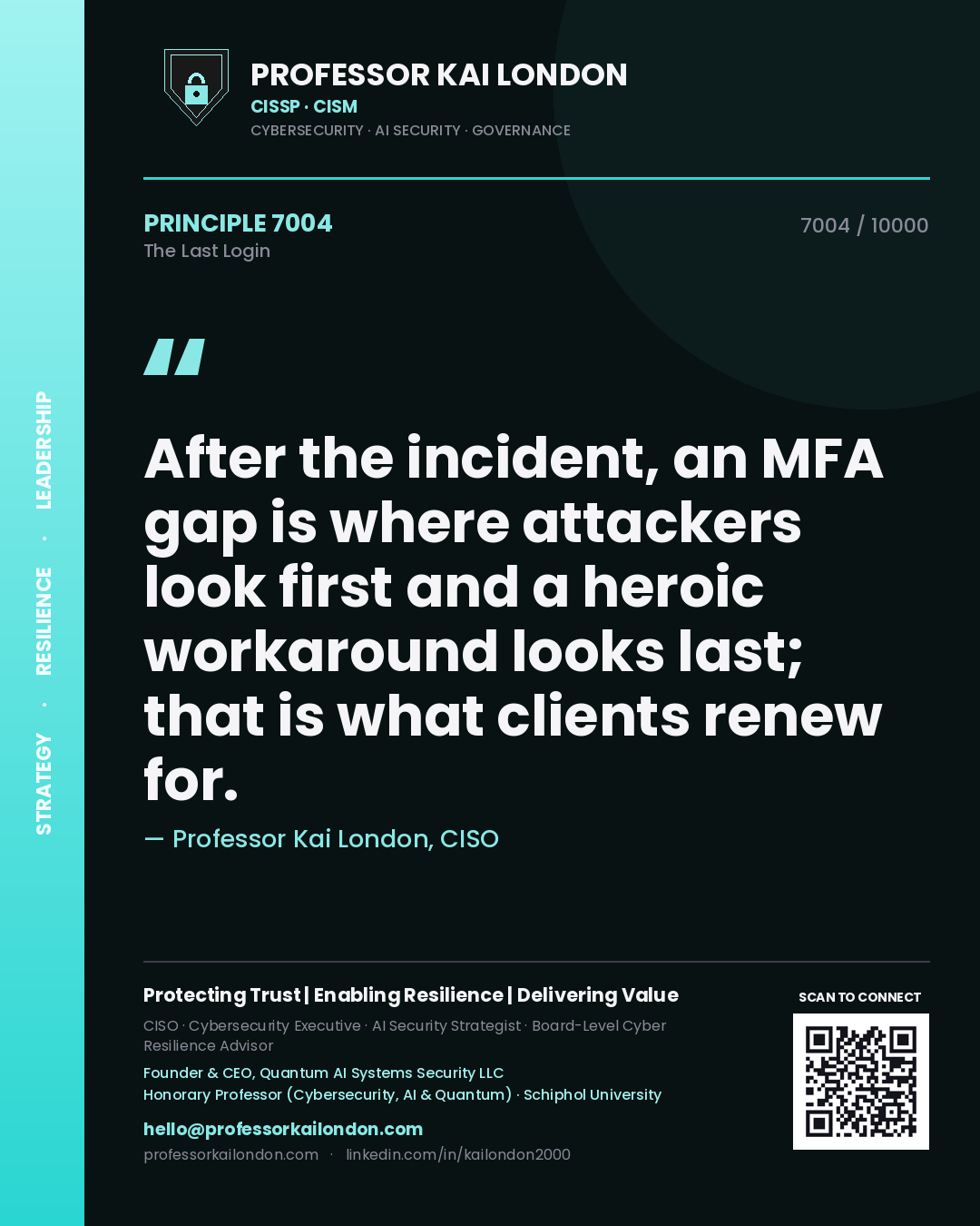 Quote card by Professor Kai London reading 'After the incident, an MFA gap is where attackers look first and a heroic workaround looks last; that is what clients renew for.'. From the book The Last Login.