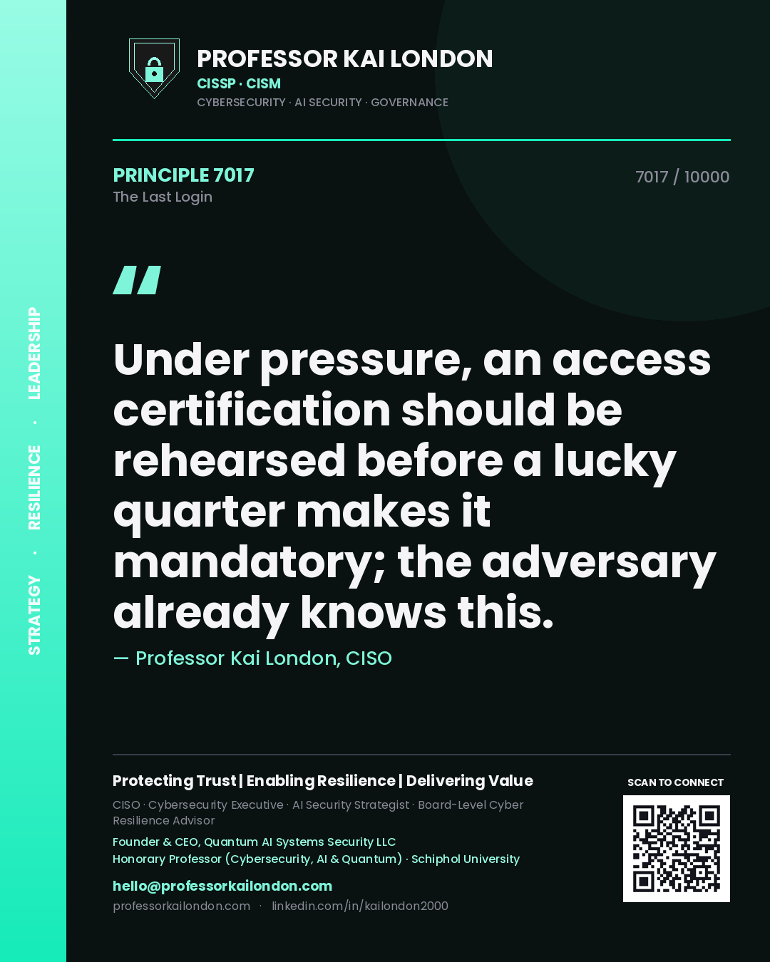 Professor Kai London principle 7017: Under pressure, an access certification should be rehearsed before a lucky quarter makes it mandatory; the adversary already knows this.