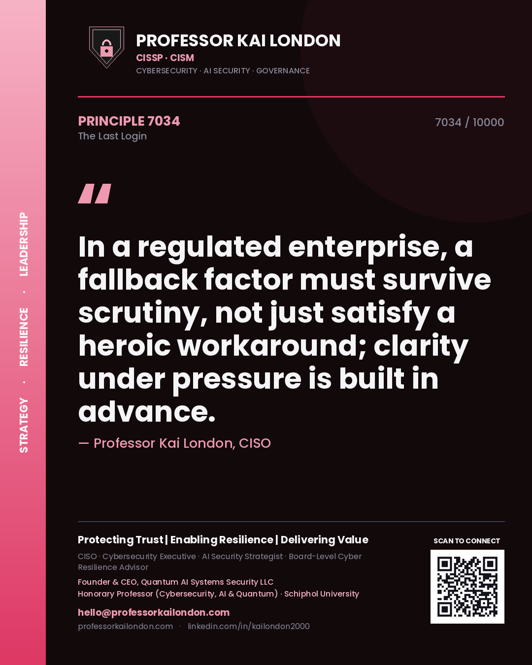 Professor Kai London principle 7034: In a regulated enterprise, a fallback factor must survive scrutiny, not just satisfy a heroic workaround; clarity under pressure is built in advance.