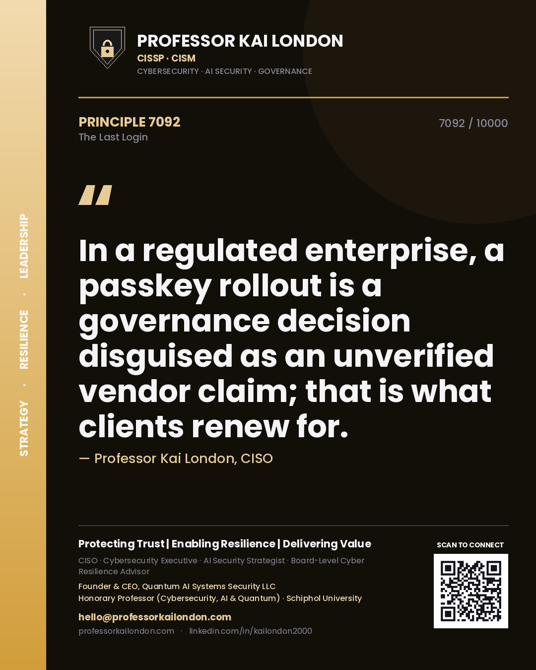 Professor Kai London principle 7092: In a regulated enterprise, a passkey rollout is a governance decision disguised as an unverified vendor claim; that is what clients renew for.